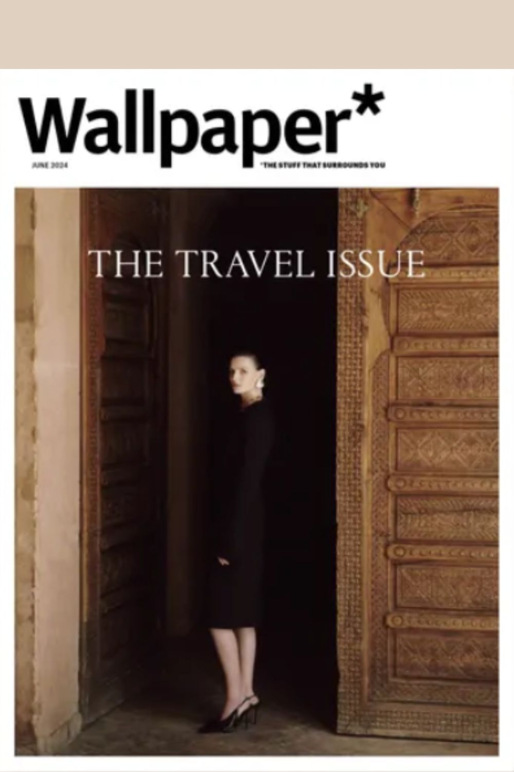 Wallpaper* Magazine cover - June 2024 "The Travel Issue"